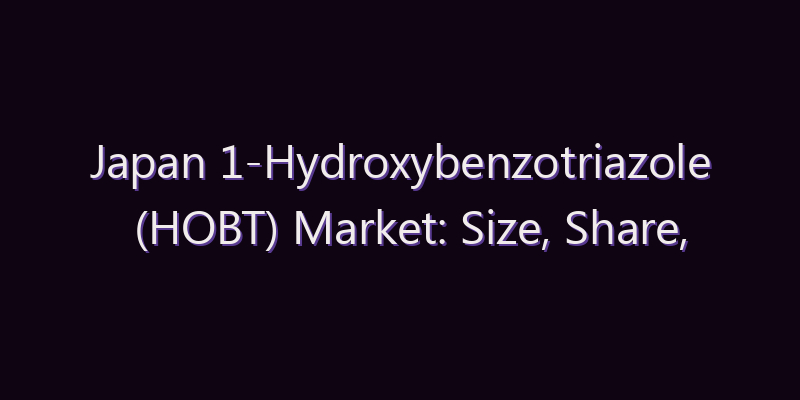Japan 1-Hydroxybenzotriazole (HOBT) Market: Size, Share, Scope & Forecast 2026–2034