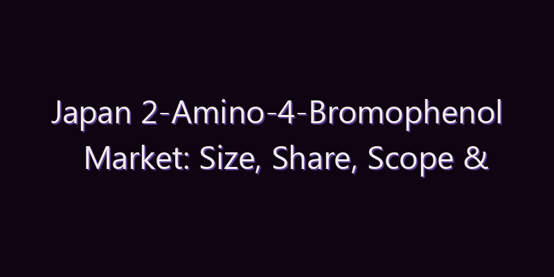 Japan 2-Amino-4-Bromophenol Market: Size, Share, Scope & Forecast 2026–2034