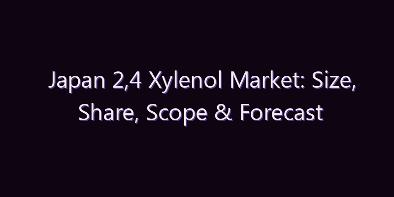 Japan 2,4 Xylenol Market: Size, Share, Scope & Forecast 2026–2034