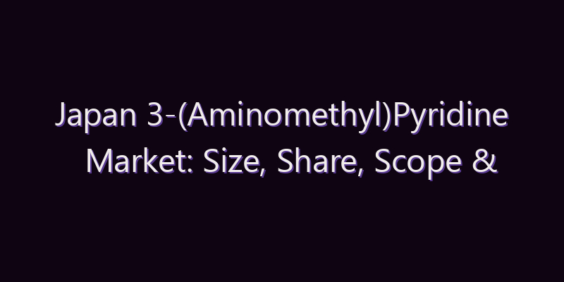 Japan 3-(Aminomethyl)Pyridine Market: Size, Share, Scope & Forecast 2026–2034