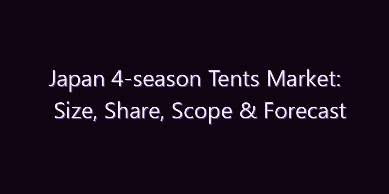 Japan 4-season Tents Market: Size, Share, Scope & Forecast 2026–2034