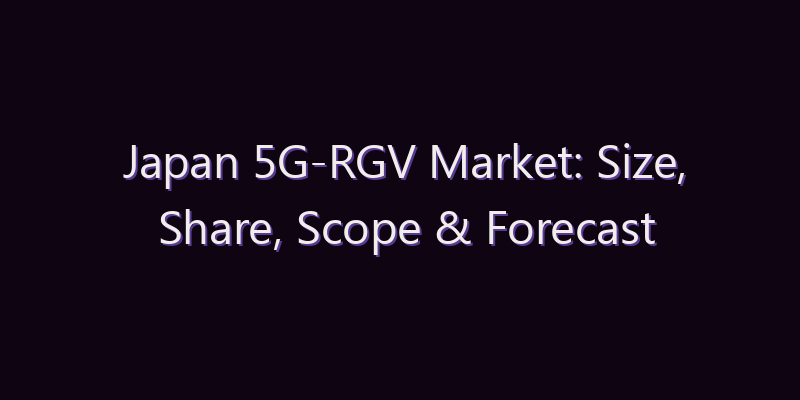 Japan 5G-RGV Market: Size, Share, Scope & Forecast 2026–2034