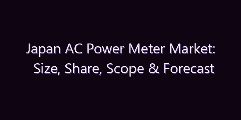 Japan AC Power Meter Market: Size, Share, Scope & Forecast 2026–2034