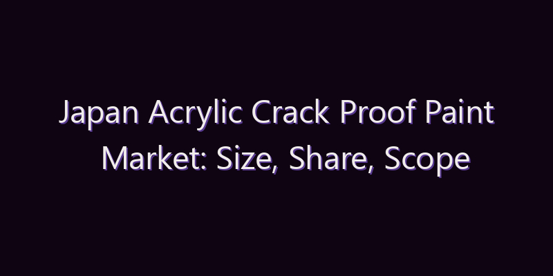 Japan Acrylic Crack Proof Paint Market: Size, Share, Scope & Forecast 2026–2034