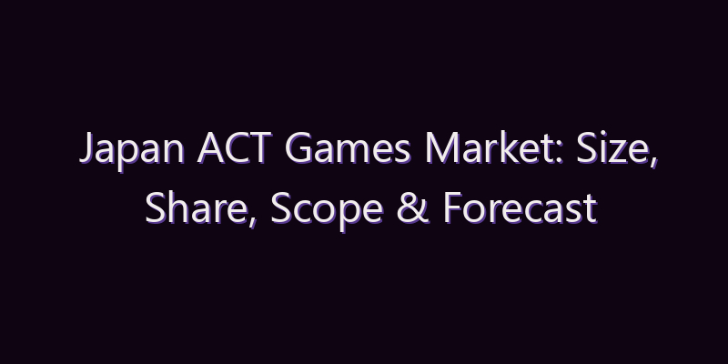 Japan ACT Games Market: Size, Share, Scope & Forecast 2026–2034