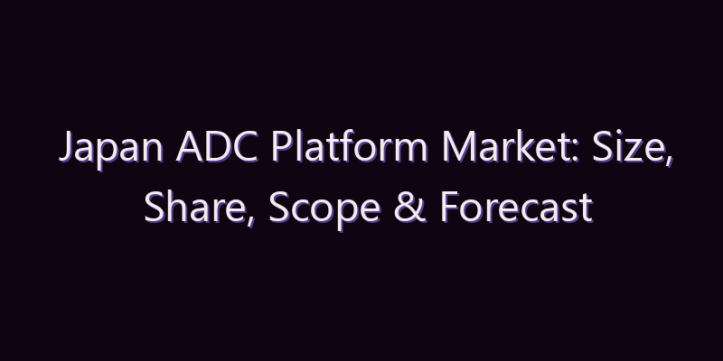 Japan ADC Platform Market: Size, Share, Scope & Forecast 2026–2034