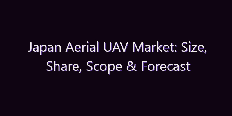 Japan Aerial UAV Market: Size, Share, Scope & Forecast 2026–2034