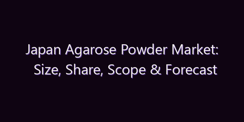 Japan Agarose Powder Market: Size, Share, Scope & Forecast 2026–2034