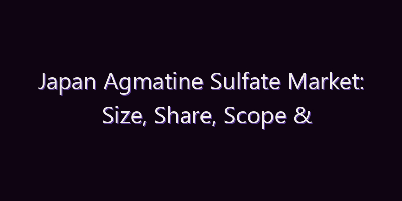 Japan Agmatine Sulfate Market: Size, Share, Scope & Forecast 2026–2034