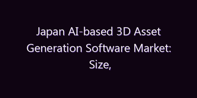 Japan AI-based 3D Asset Generation Software Market: Size, Share, Scope & Forecast 2026–2034
