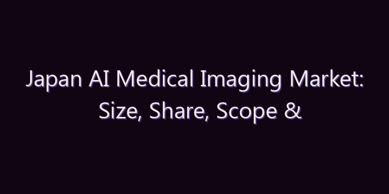 Japan AI Medical Imaging Market: Size, Share, Scope & Forecast 2026–2034