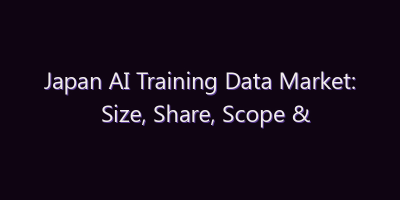 Japan AI Training Data Market: Size, Share, Scope & Forecast 2026–2034