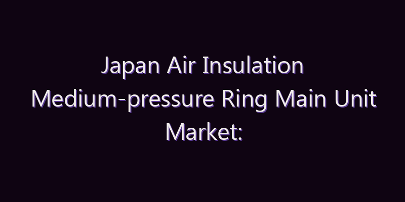 Japan Air Insulation Medium-pressure Ring Main Unit Market: Size, Share, Scope & Forecast 2026–2034