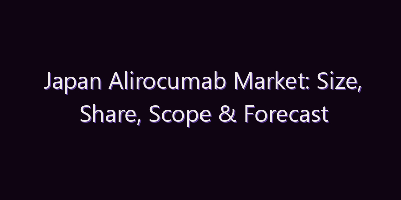 Japan Alirocumab Market: Size, Share, Scope & Forecast 2026–2034