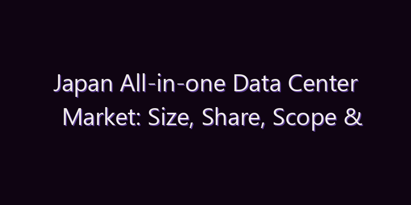 Japan All-in-one Data Center Market: Size, Share, Scope & Forecast 2026–2034