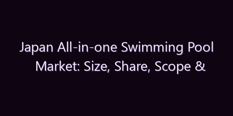 Japan All-in-one Swimming Pool Market: Size, Share, Scope & Forecast 2026–2034