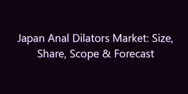 Japan Anal Dilators Market: Size, Share, Scope & Forecast 2026–2034