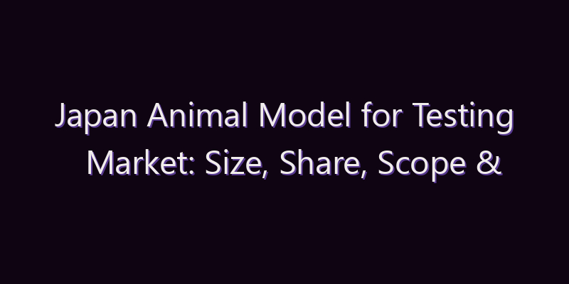 Japan Animal Model for Testing Market: Size, Share, Scope & Forecast 2026–2034