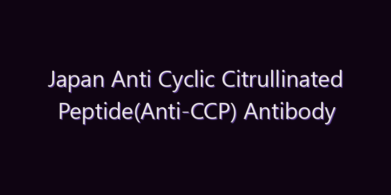 Japan Anti Cyclic Citrullinated Peptide(Anti-CCP) Antibody Assay Kit Market: Size, Share, Scope & Forecast 2026–2034