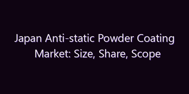 Japan Anti-static Powder Coating Market: Size, Share, Scope & Forecast 2026–2034