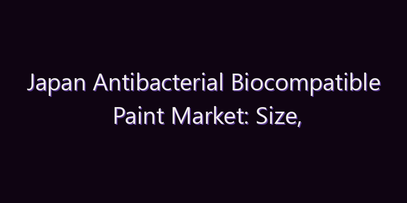 Japan Antibacterial Biocompatible Paint Market: Size, Share, Scope & Forecast 2026–2034