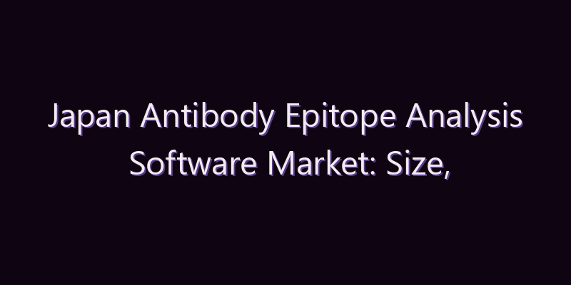 Japan Antibody Epitope Analysis Software Market: Size, Share, Scope & Forecast 2026–2034
