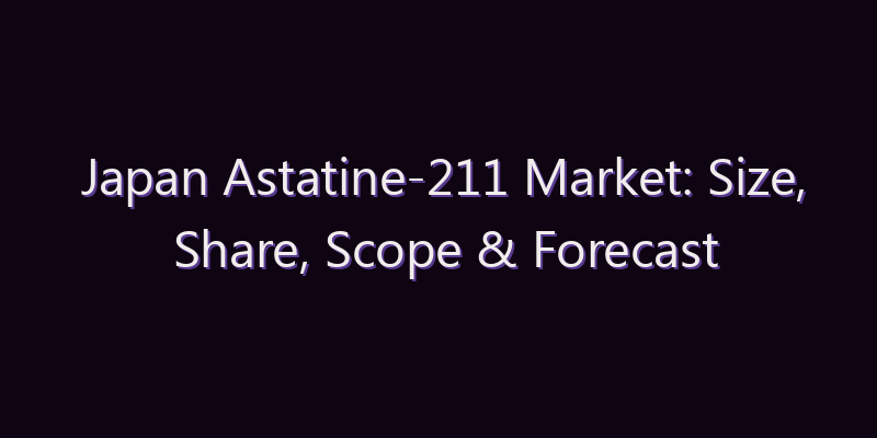 Japan Astatine-211 Market: Size, Share, Scope & Forecast 2026–2034