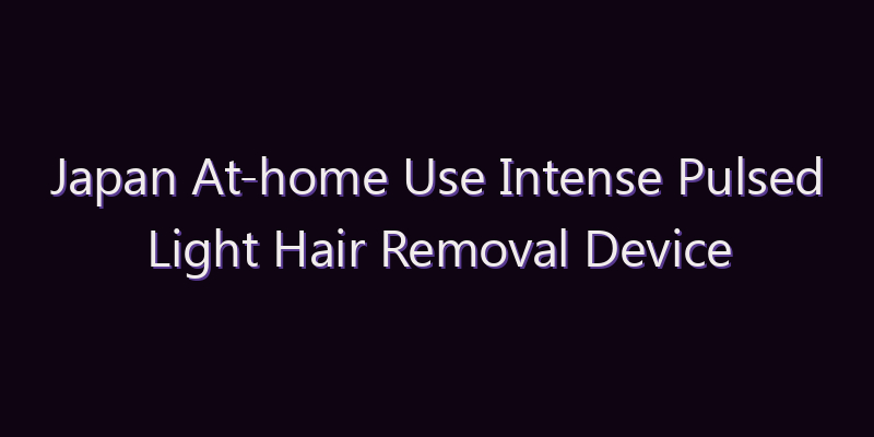 Japan At-home Use Intense Pulsed Light Hair Removal Device and Machines Market: Size, Share, Scope & Forecast 2026–2034