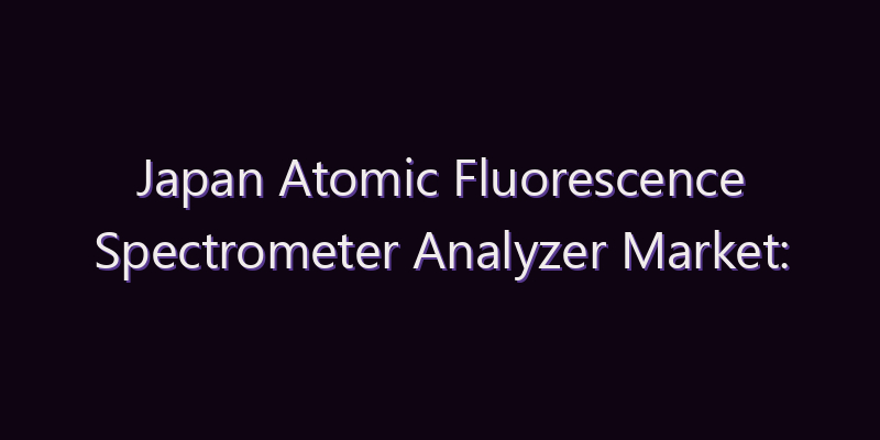 Japan Atomic Fluorescence Spectrometer Analyzer Market: Size, Share, Scope & Forecast 2026–2034