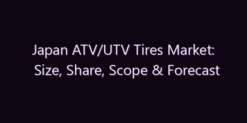 Japan ATV/UTV Tires Market: Size, Share, Scope & Forecast 2026–2034