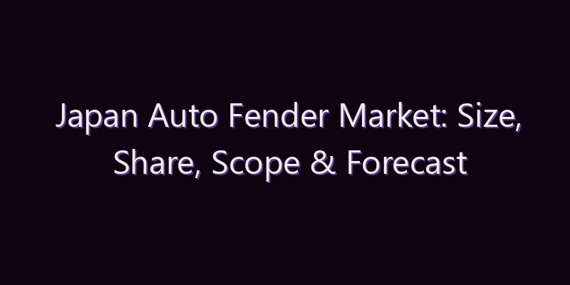 Japan Auto Fender Market: Size, Share, Scope & Forecast 2026–2034