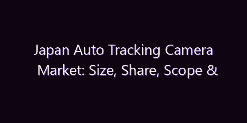 Japan Auto Tracking Camera Market: Size, Share, Scope & Forecast 2026–2034