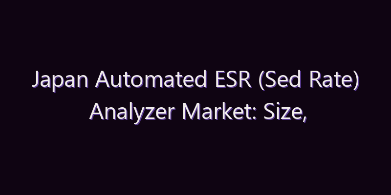 Japan Automated ESR (Sed Rate) Analyzer Market: Size, Share, Scope & Forecast 2026–2034