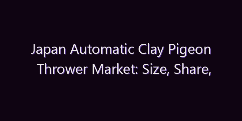 Japan Automatic Clay Pigeon Thrower Market: Size, Share, Scope & Forecast 2026–2034