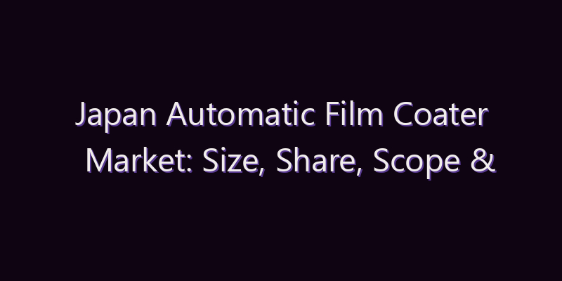 Japan Automatic Film Coater Market: Size, Share, Scope & Forecast 2026–2034