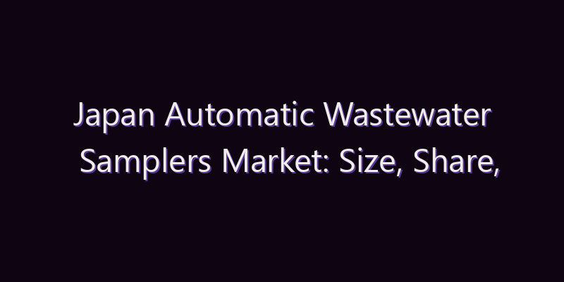 Japan Automatic Wastewater Samplers Market: Size, Share, Scope & Forecast 2026–2034