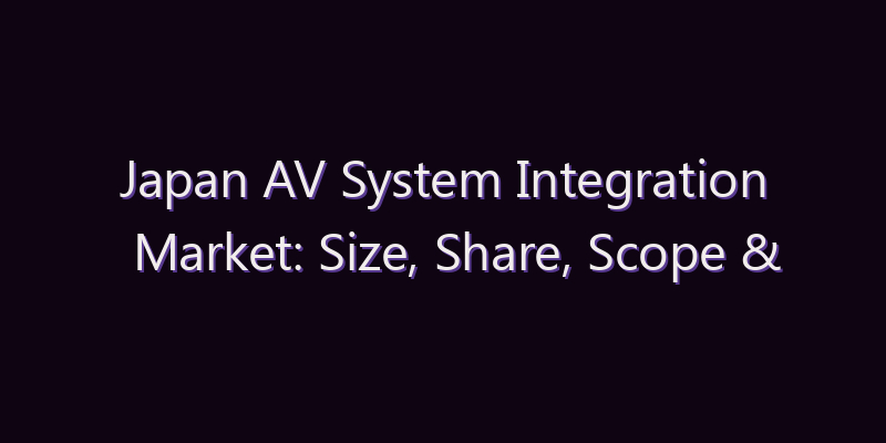 Japan AV System Integration Market: Size, Share, Scope & Forecast 2026–2034