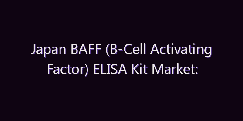 Japan BAFF (B-Cell Activating Factor) ELISA Kit Market: Size, Share, Scope & Forecast 2026–2034