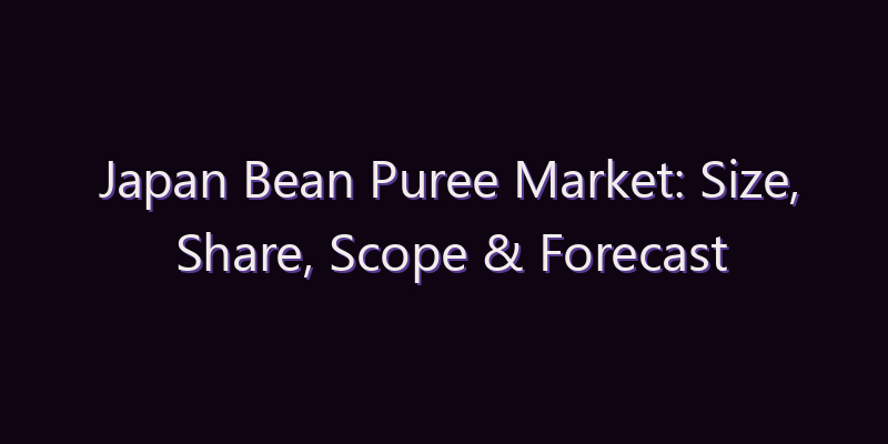 Japan Bean Puree Market: Size, Share, Scope & Forecast 2026–2034