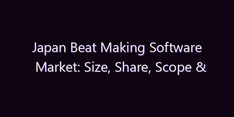 Japan Beat Making Software Market: Size, Share, Scope & Forecast 2026–2034