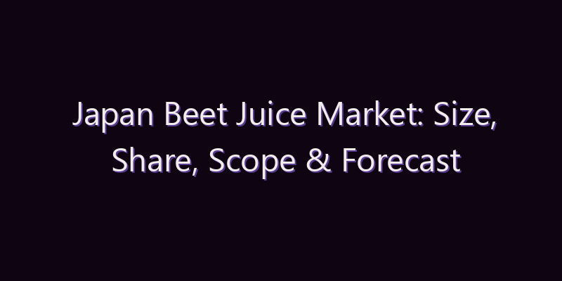 Japan Beet Juice Market: Size, Share, Scope & Forecast 2026–2034