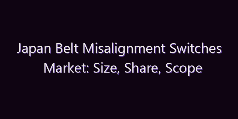 Japan Belt Misalignment Switches Market: Size, Share, Scope & Forecast 2026–2034