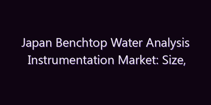Japan Benchtop Water Analysis Instrumentation Market: Size, Share, Scope & Forecast 2026–2034