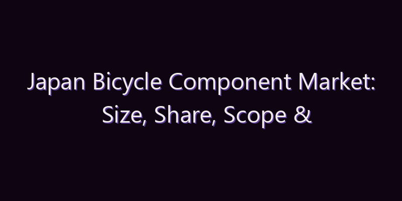 Japan Bicycle Component Market: Size, Share, Scope & Forecast 2026–2034