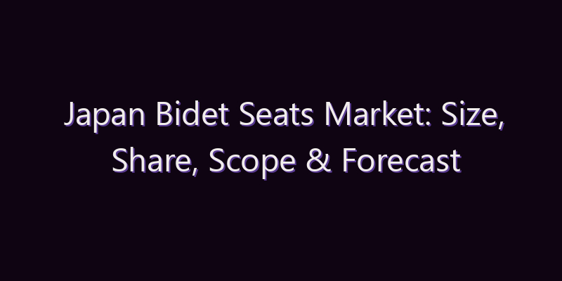 Japan Bidet Seats Market: Size, Share, Scope & Forecast 2026–2034