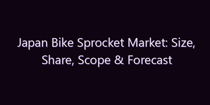 Japan Bike Sprocket Market: Size, Share, Scope & Forecast 2026–2034