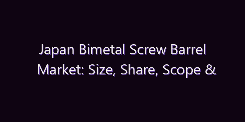 Japan Bimetal Screw Barrel Market: Size, Share, Scope & Forecast 2026–2034