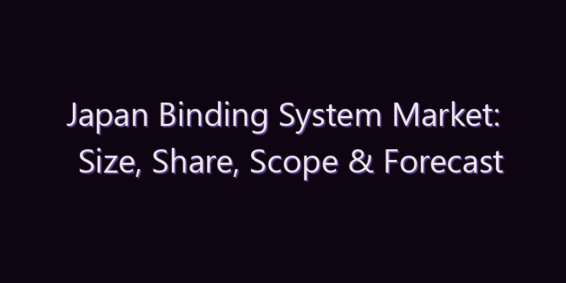 Japan Binding System Market: Size, Share, Scope & Forecast 2026–2034