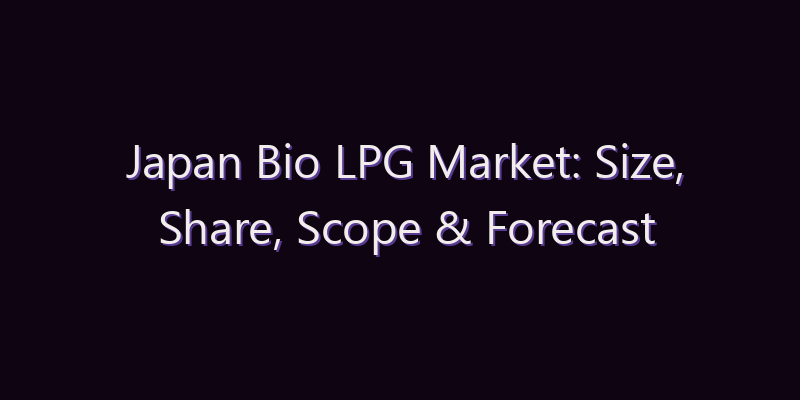 Japan Bio LPG Market: Size, Share, Scope & Forecast 2026–2034