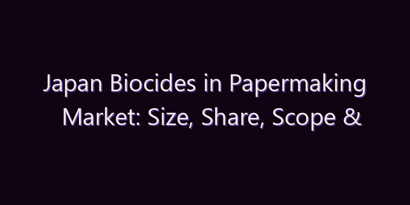 Japan Biocides in Papermaking Market: Size, Share, Scope & Forecast 2026–2034